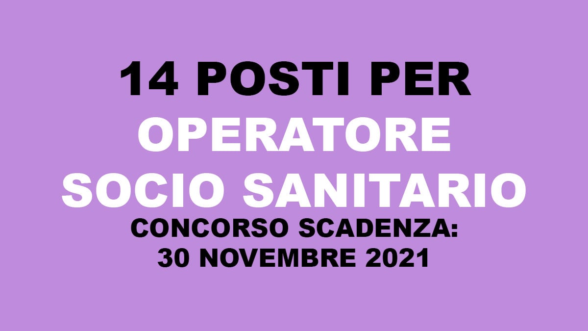 14 posti per OPERATORI SOCIO SANITARI nuovo concorso novembre 2021