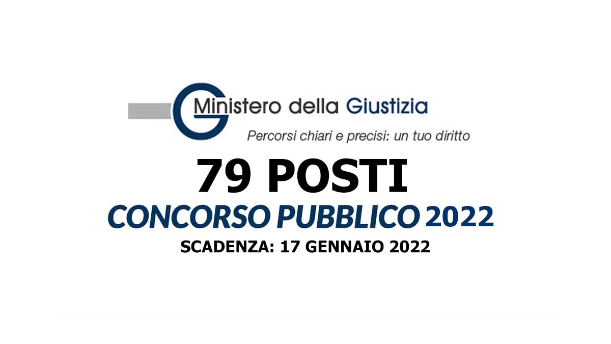 79 POSTI CONCORSO MINISTERO DELLA GIUSTIZIA 2022 BANDO IN GAZZETTA UFFICIALE
