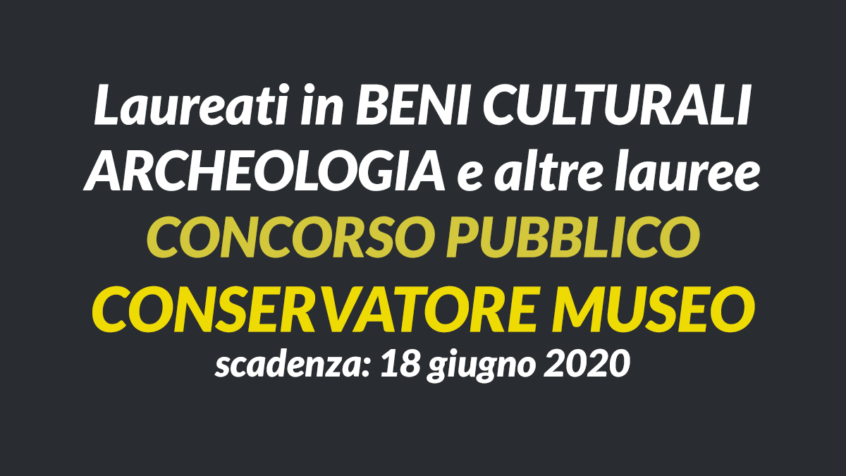 Laureati in BENI CULTURALI ARCHEOLOGIA e altre lauree CONCORSO PUBBLICO MAGGIO 2020 Belluno